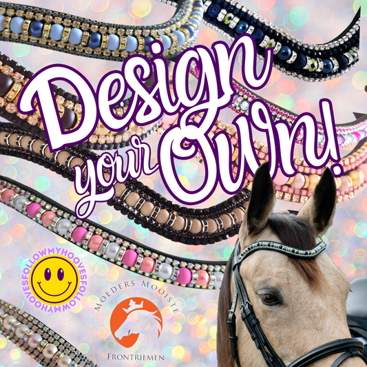 Design Your Own! - 
Moeders Mooiste Frontriemen - Eigen ontwerp frontriem